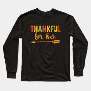 Thankful For Her / Thanksgiving Matching Family, Couples Long Sleeve T-Shirt